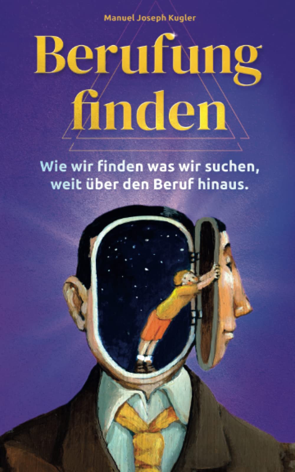 Berufung finden: Wie wir finden was wir suchen, weit über den Beruf hinaus Business, Finance & Career