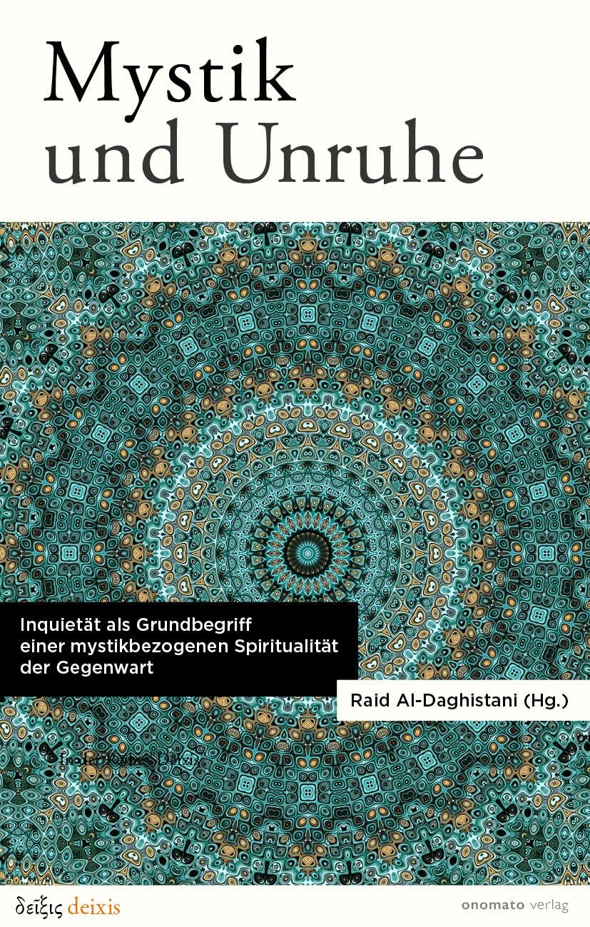 Mystik und Unruhe. Inquietät als Grundbegriff einer mystikbezogenen Spiritualität der Gegenwart.: Raid Al-Daghistani (Hg.) General education