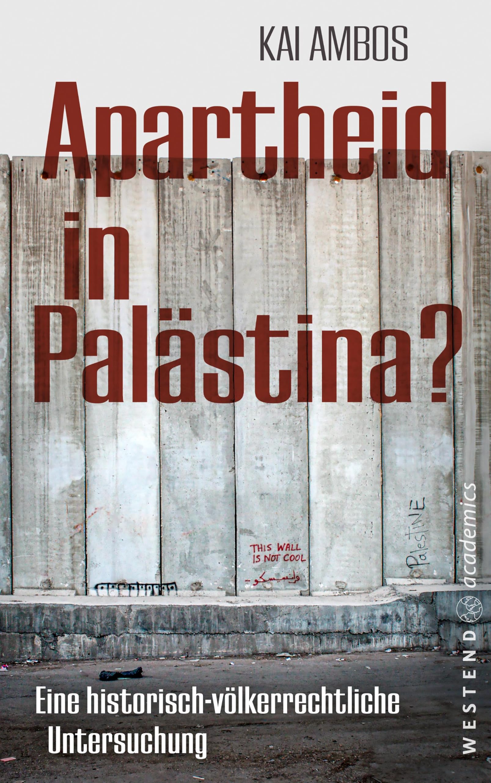 Apartheid in Palästina?: Eine historisch-völkerrechtliche Untersuchung Law