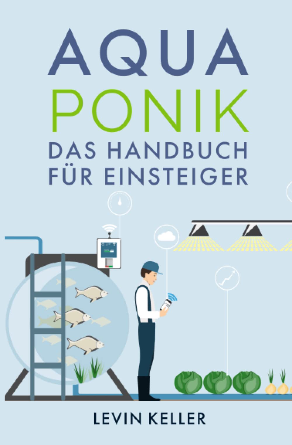 Aquaponik: das Handbuch für Einsteiger (Nachhaltige Selbstversorgung) Natural Sciences