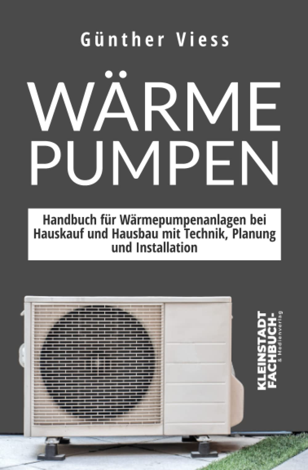 Wärmepumpen: Handbuch für Wärmepumpenanlagen bei Hauskauf und Hausbau mit Technik, Planung und Installation Business, Finance & Career