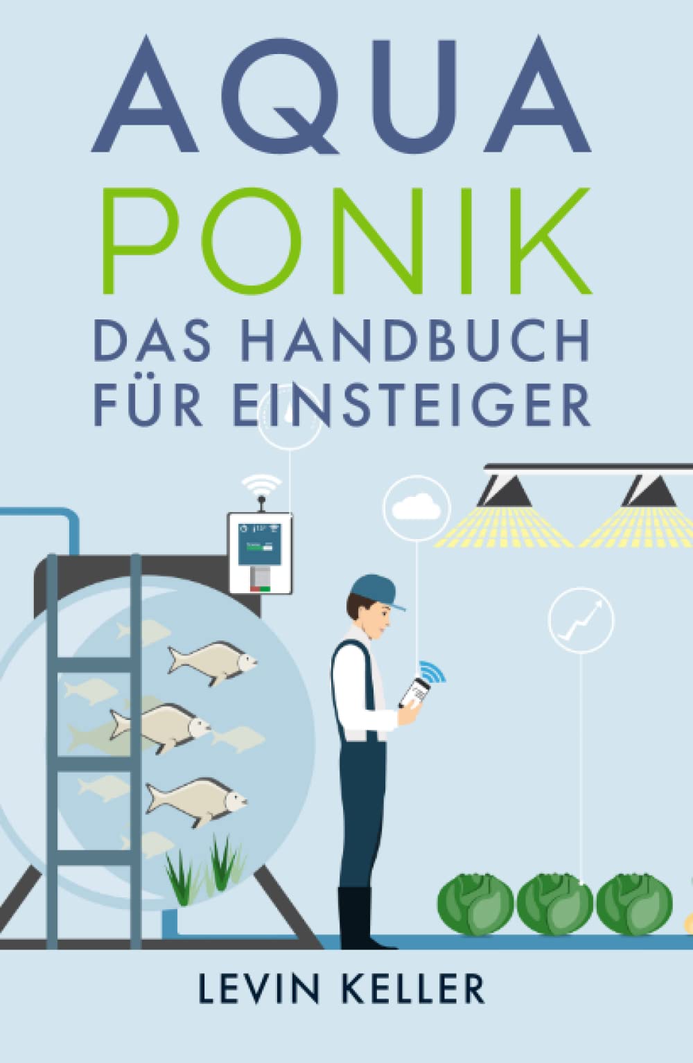 Aquaponik: das Handbuch für Einsteiger (Nachhaltige Selbstversorgung) Natural Sciences