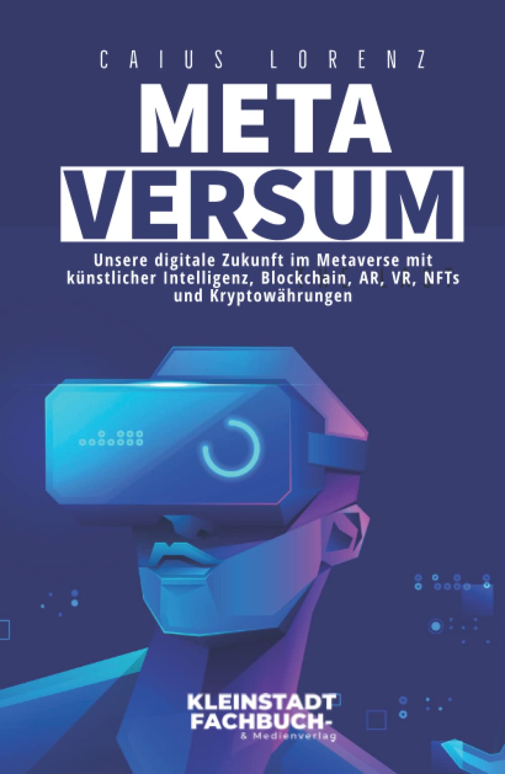 Metaversum: Unsere digitale Zukunft im Metaverse mit künstlicher Intelligenz, Blockchain, AR, VR, NFTs und Kryptowährungen Business, Finance & Career