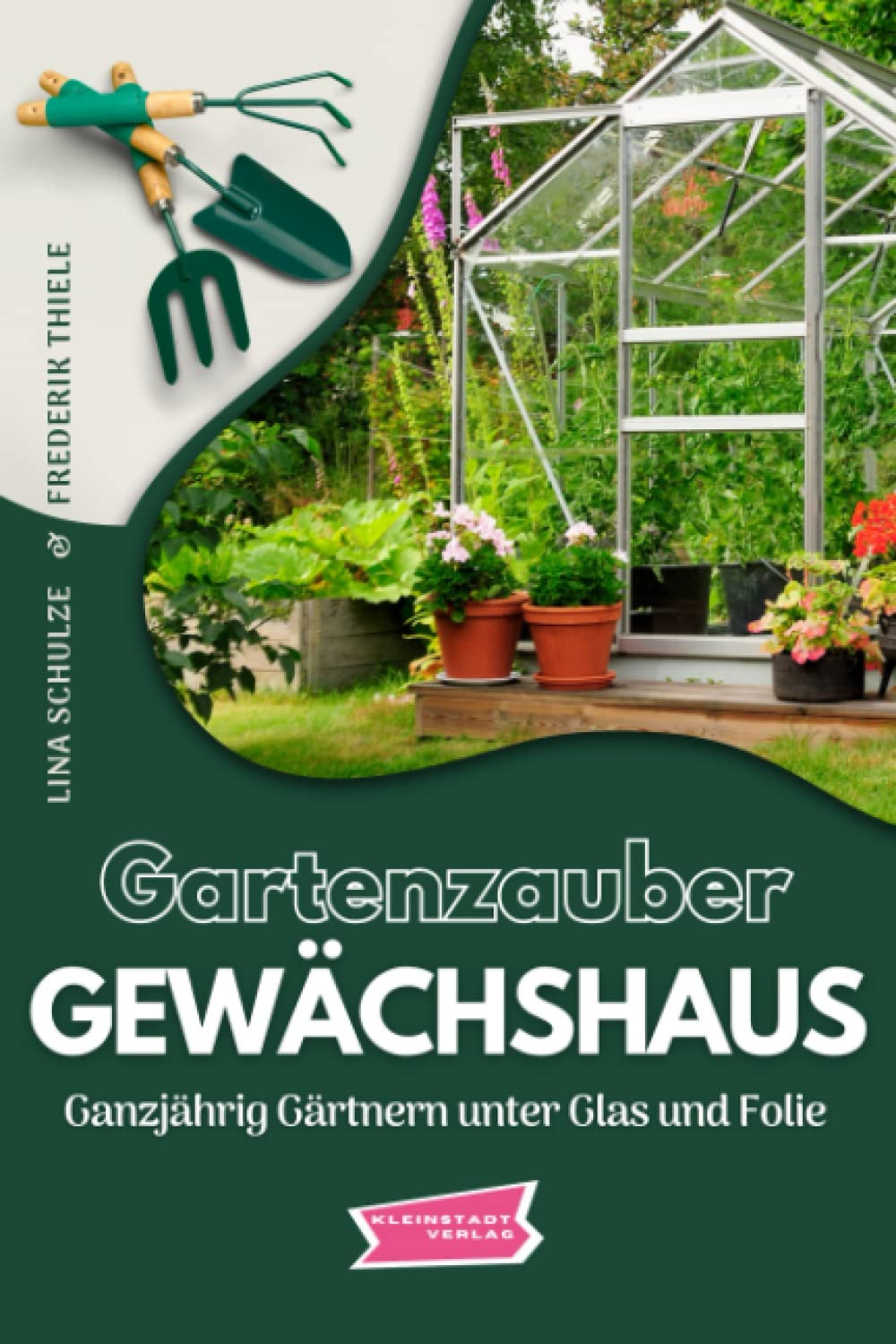 Gartenzauber Gewächshaus: Ganzjährig Gärtnern unter Glas und Folie Garden & Plants