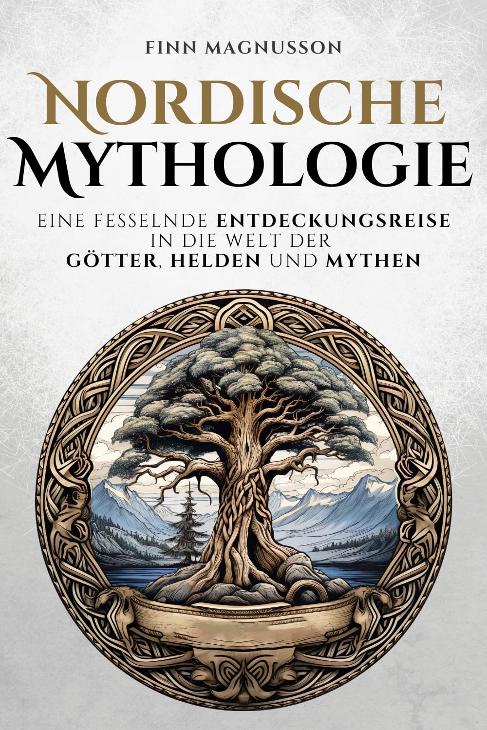 Nordische Mythologie: Eine fesselnde Entdeckungsreise in die Welt der Götter, Helden und Mythen (Die Nordische Mythologie) Fairy Tales & Legends