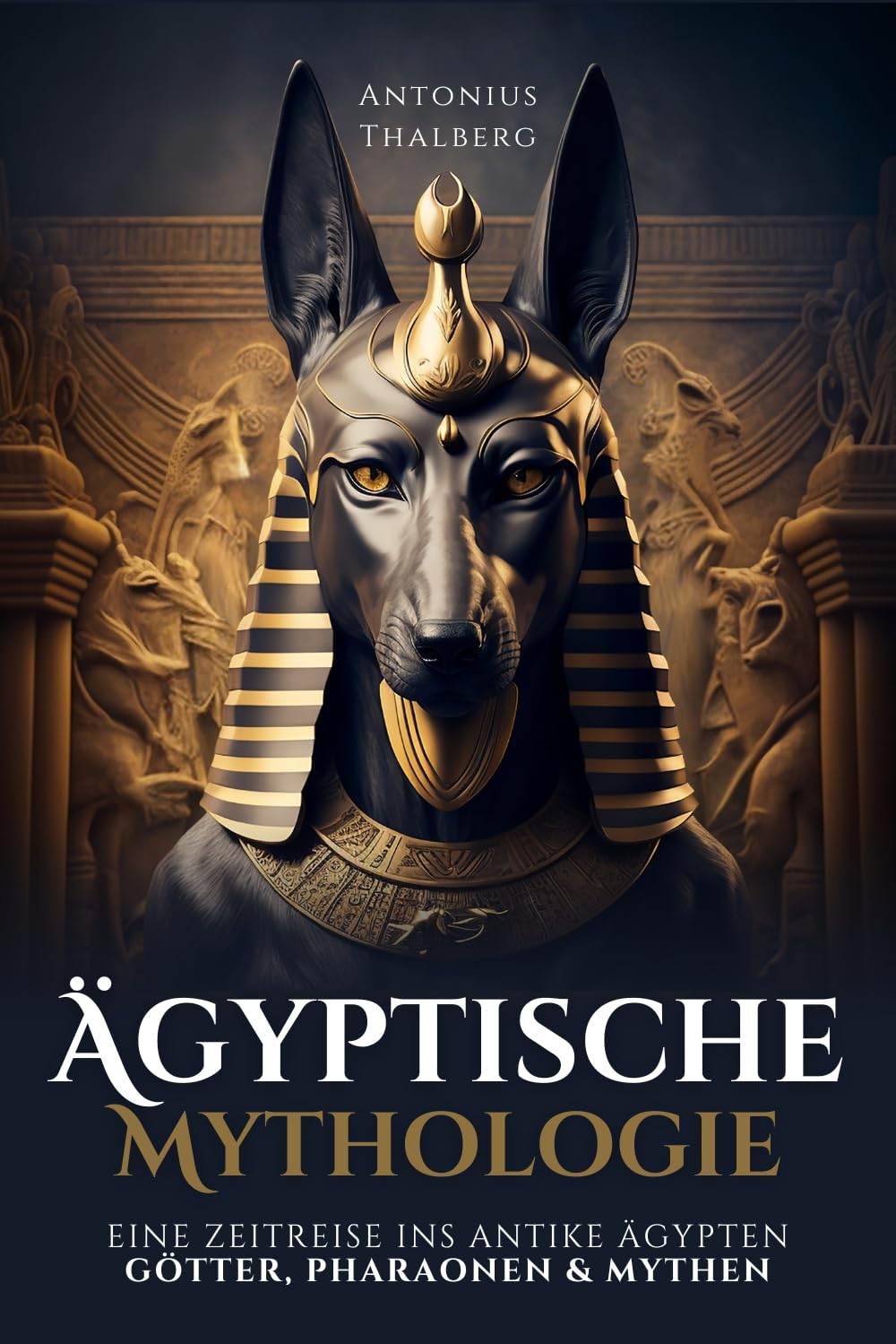 Ägyptische Mythologie: eine Zeitreise ins antike Ägypten – Götter, Pharaonen und Mythen (Mythen und Sagen der Antike) Fairy Tales & Legends
