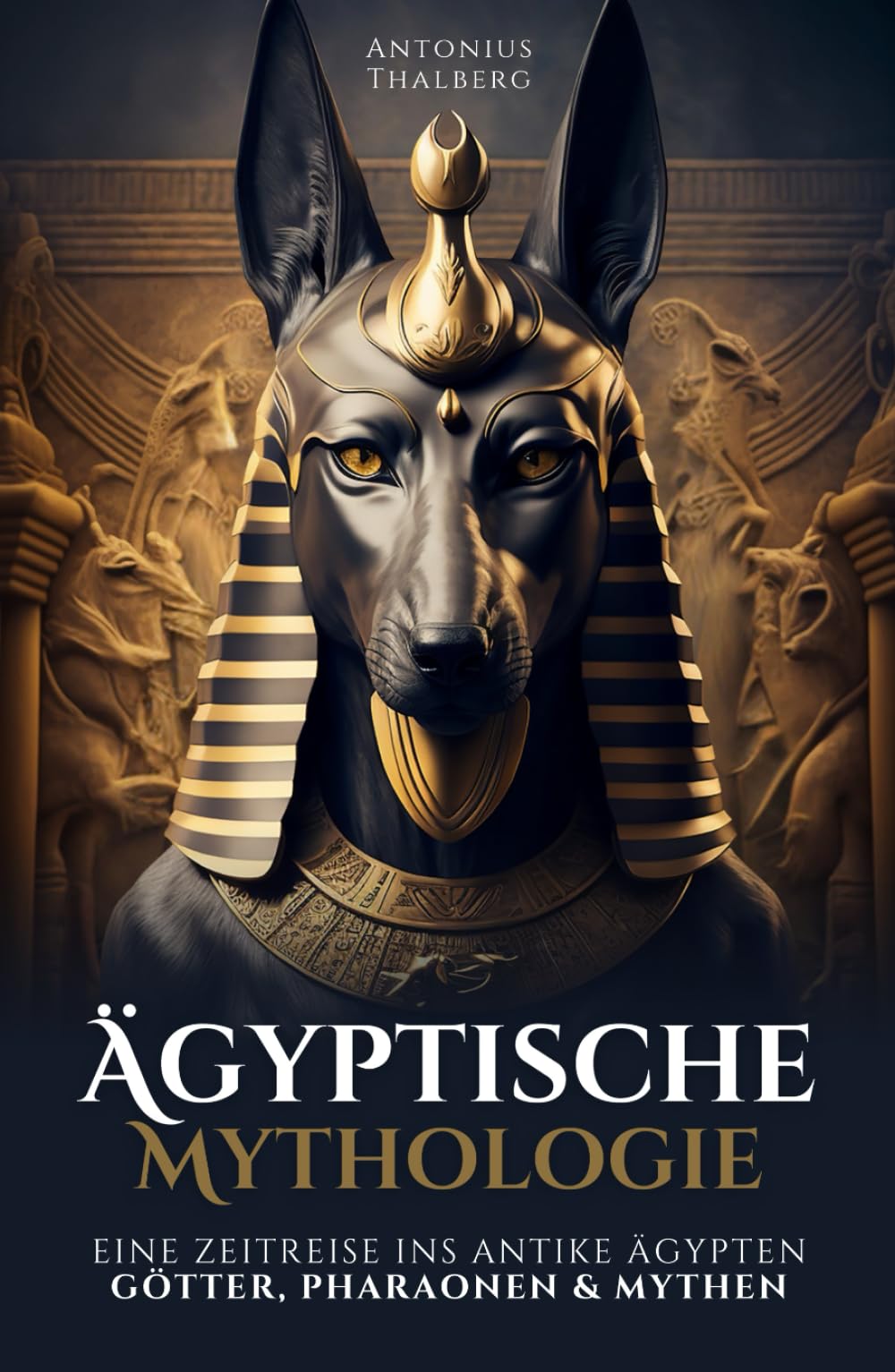 Ägyptische Mythologie: eine Zeitreise ins antike Ägypten – Götter, Pharaonen und Mythen (Mythen und Sagen der Antike) Fairy Tales & Legends