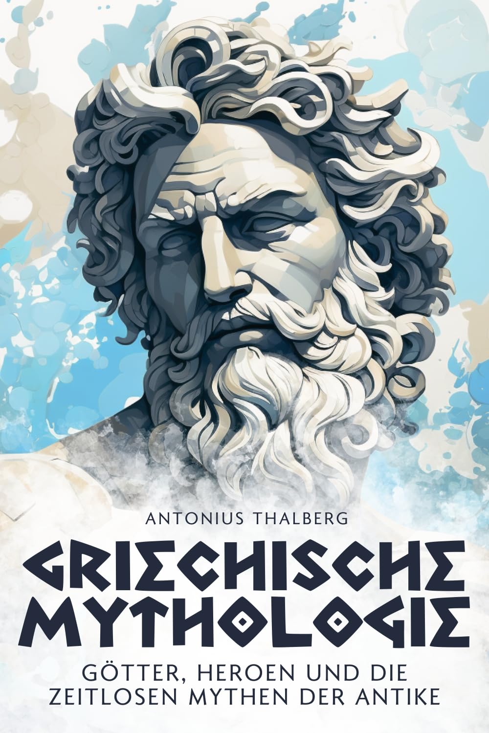 Griechische Mythologie: Götter, Heroen und die zeitlosen Mythen der Antike (Mythen und Sagen der Antike) Fairy Tales & Legends