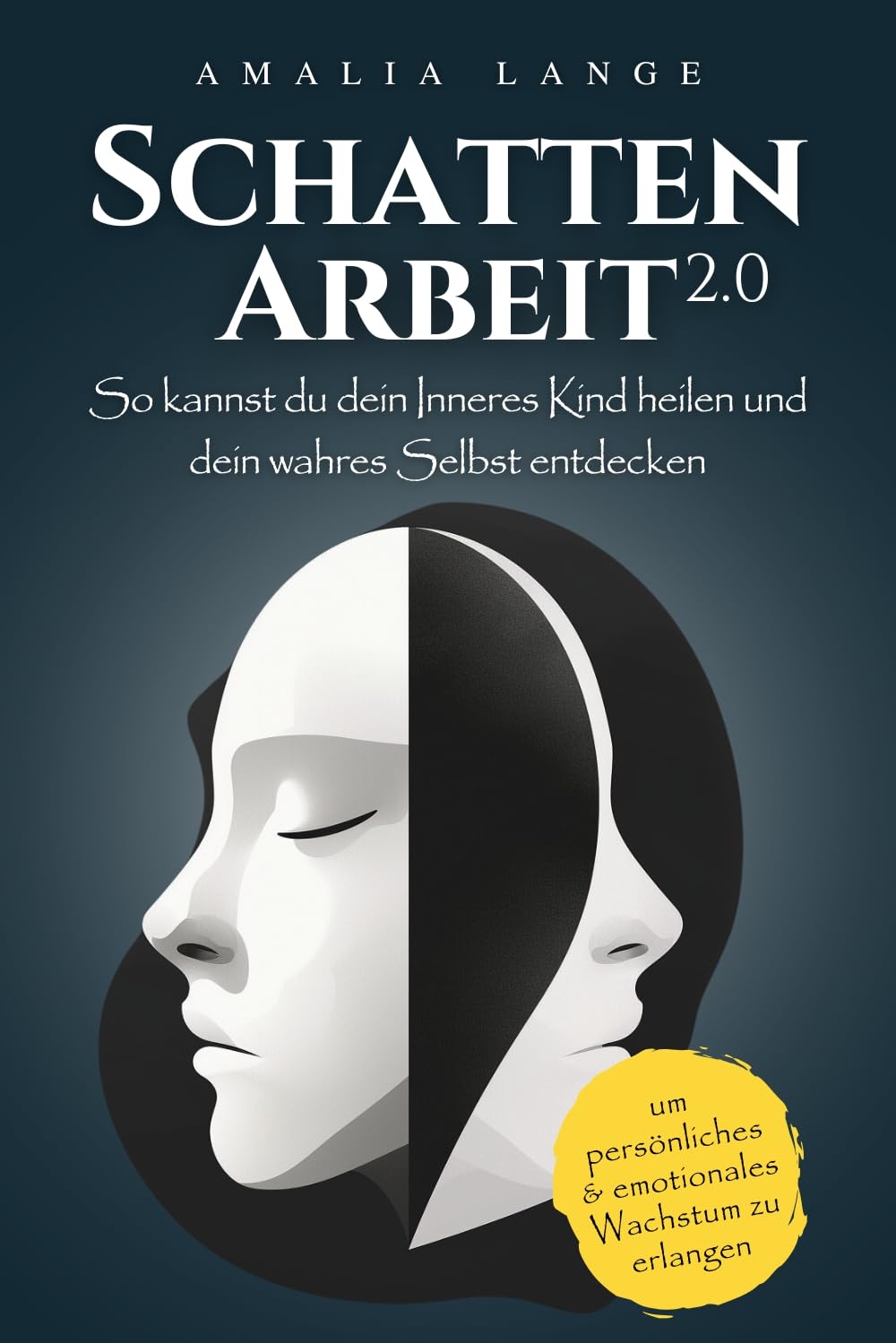 Schattenarbeit 2.0: So kannst du dein Inneres Kind heilen und dein wahres Selbst entdecken, um persönliches und emotionales Wachstum zu erlangen Business, Finance & Career