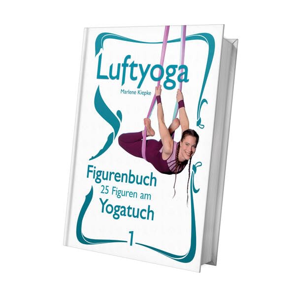 Luftyoga Figurenbuch Yogatuch 1: 25 Figuren am Yogatuch -1- (Luftyoga Figurenbuch Yogatuch: 25 Figuren am Yogatuch) Health, Nutrition & Fitness