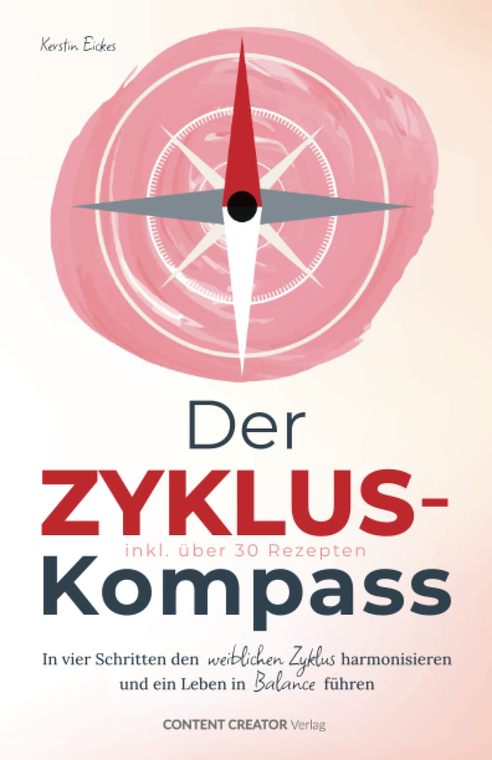 Der Zyklus-Kompass - In vier Schritten den weiblichen Zyklus harmonisieren und ein Leben in Balance führen - inkl. über 30 Rezepten Health, Nutrition & Fitness