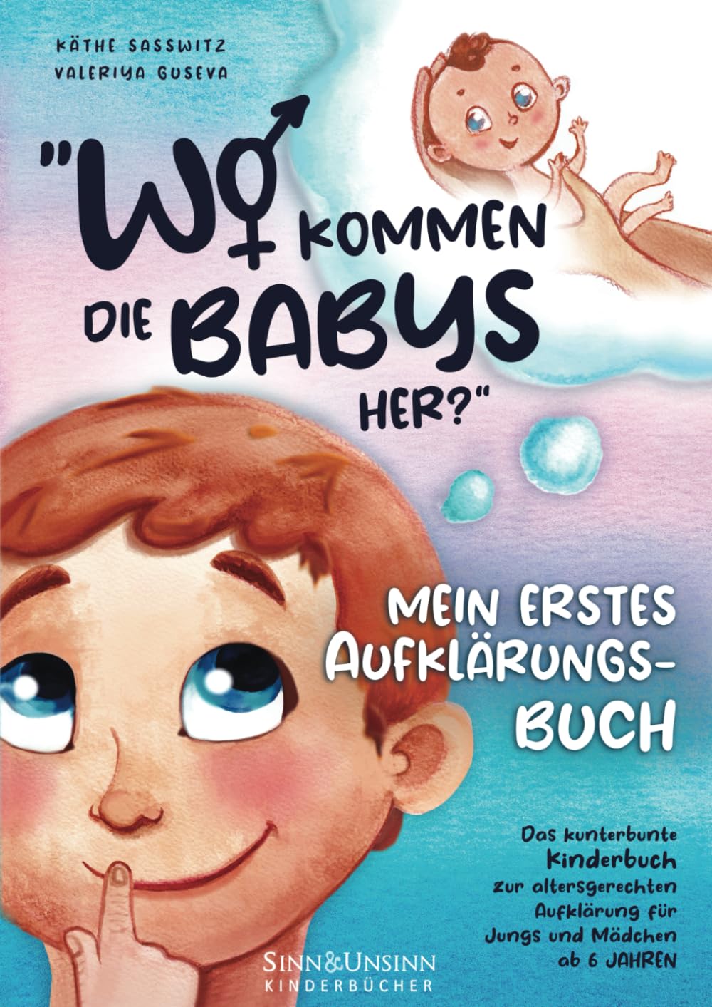 Wo kommen die Babys her? Mein erstes Aufklärungsbuch: das kunterbunte Kinderbuch zur altersgerechten Aufklärung für Jungs und Mädchen ab 6 Jahren Non-fiction