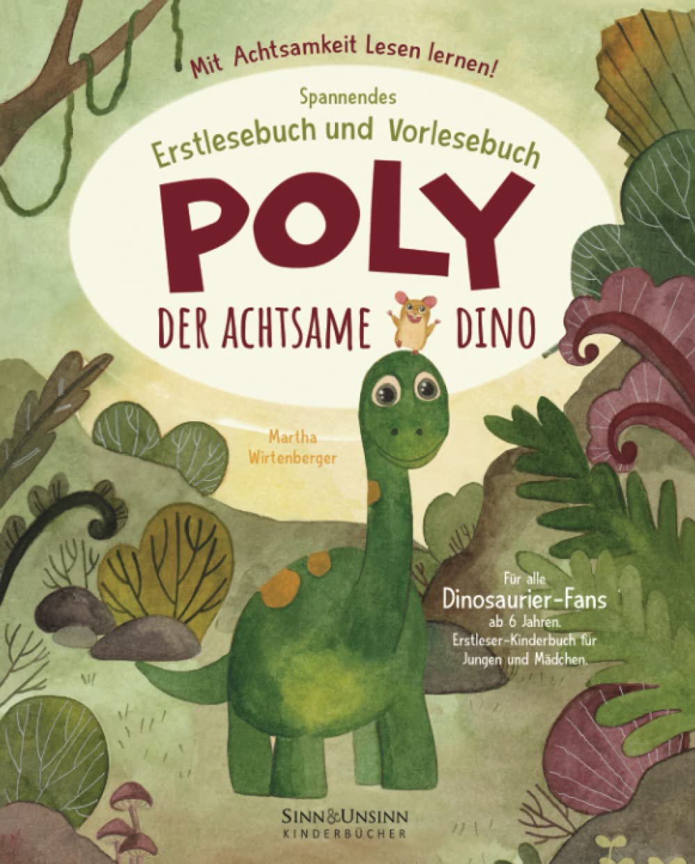 Poly, der achtsame Dino: Mit Achtsamkeit Lesen lernen! Spannendes Erstlesebuch und Vorlesebuch für alle Dinosaurier-Fans ab 6 Jahren (Erstleser-Kinderbuch für Jungen und Mädchen) Business & Technology