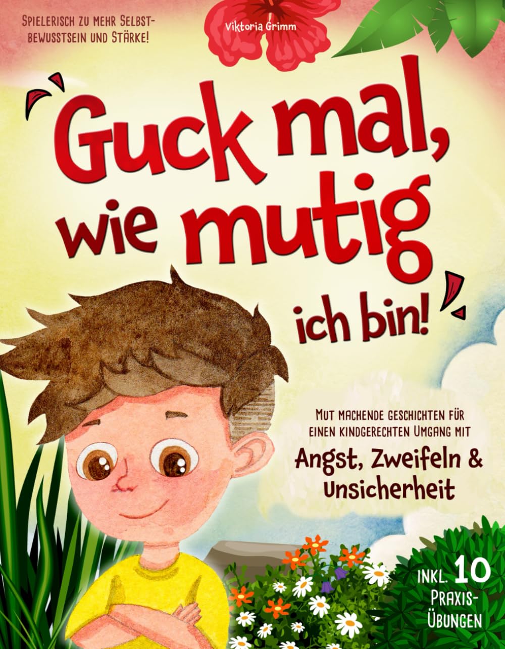 Guck mal, wie mutig ich bin! Mut machende Geschichten für einen kindgerechten Umgang mit Angst, Zweifeln und Unsicherheit (inkl. 10 Praxis-Übungen) - spielerisch zu mehr Selbstbewusstsein und Stärke! Poetry