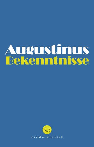 Bekenntnisse (Edition Credo: Bibliothek katholischer Klassik) Religion & Esotericism