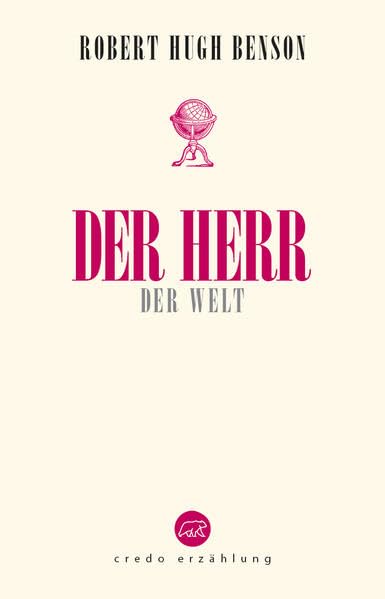 Der Herr der Welt: Das Armageddon-Protokoll. (Edition Credo: Bibliothek katholischer Klassik) Historical Fiction