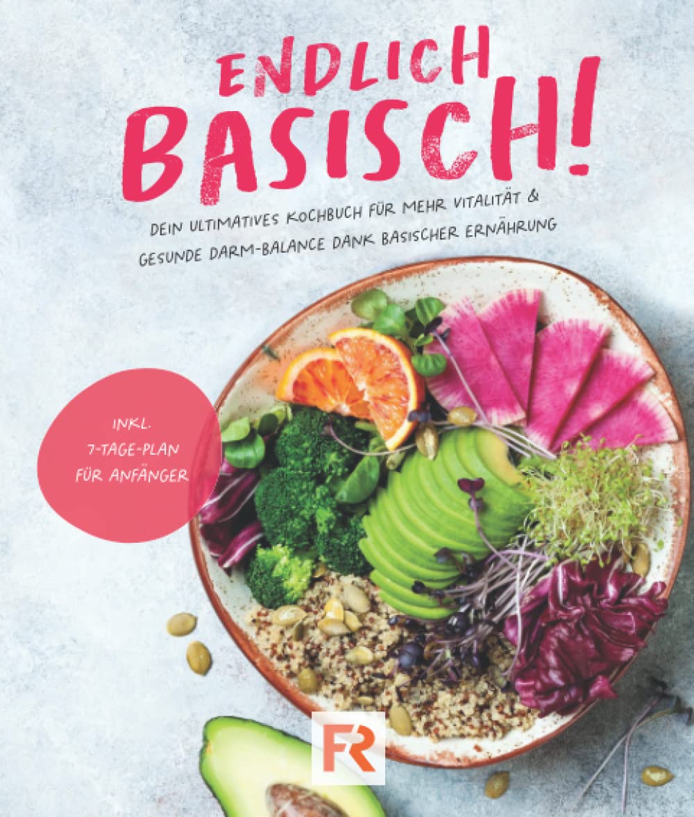 Endlich basisch: Dein ultimatives Kochbuch für mehr Vitalität und gesunde Darm-Balance dank basischer Ernährung, inkl. 7-Tage-Plan für Anfänger Cooking & Enjoying
