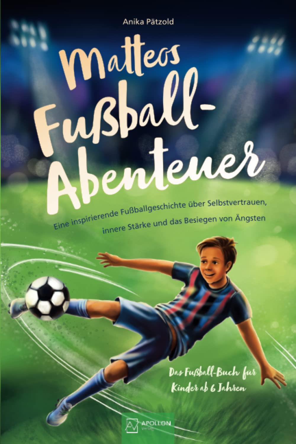 Matteos Fußball-Abenteuer | Eine inspirierende Fußballgeschichte über Selbstvertrauen, innere Stärke und das Besiegen von Ängsten - Das Fußall-Buch für Kinder ab 6 Jahren Fiction Books