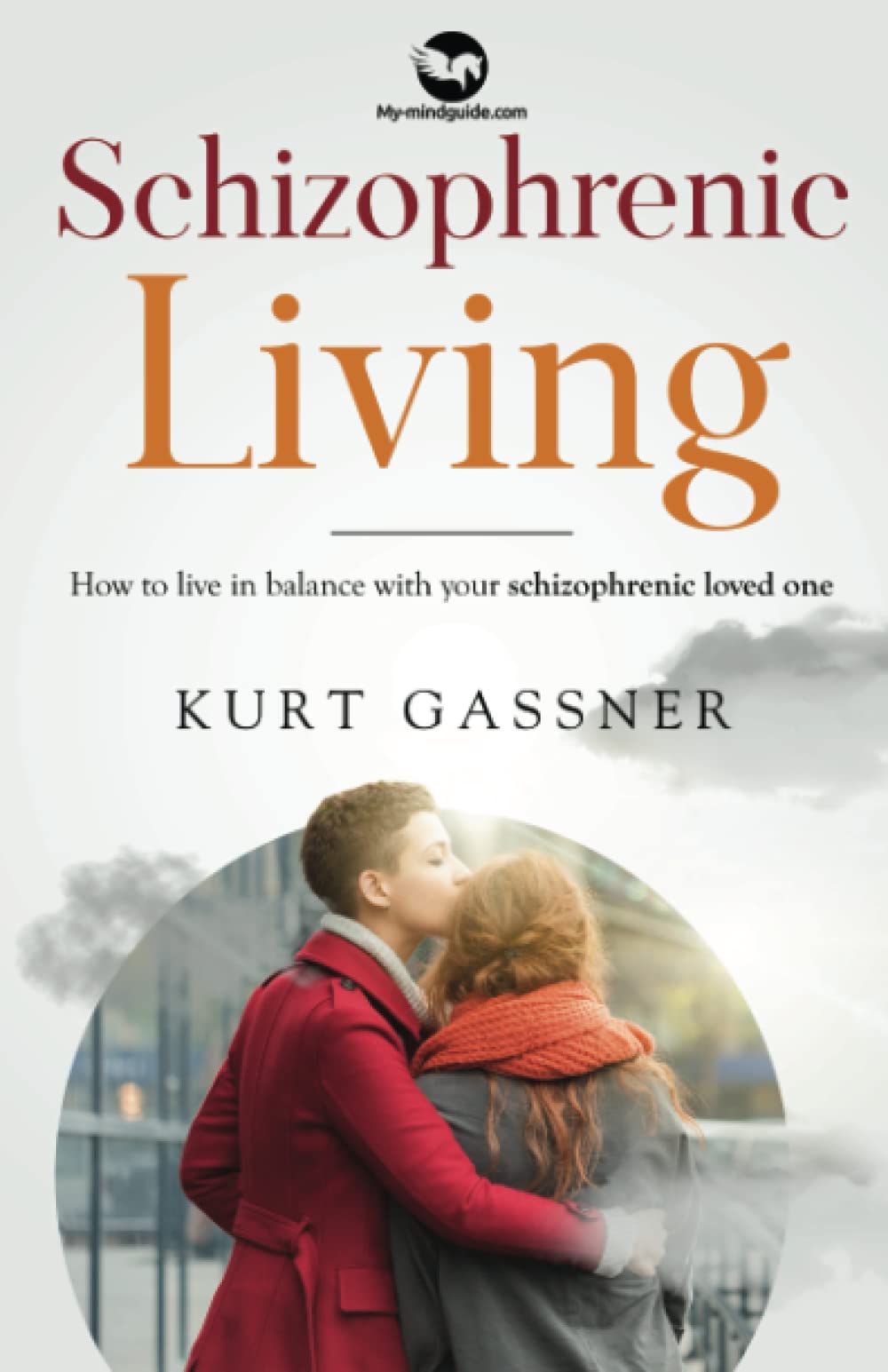 Schizophrenic Living: How to live in balance with your schizophrenic loved one Psychology