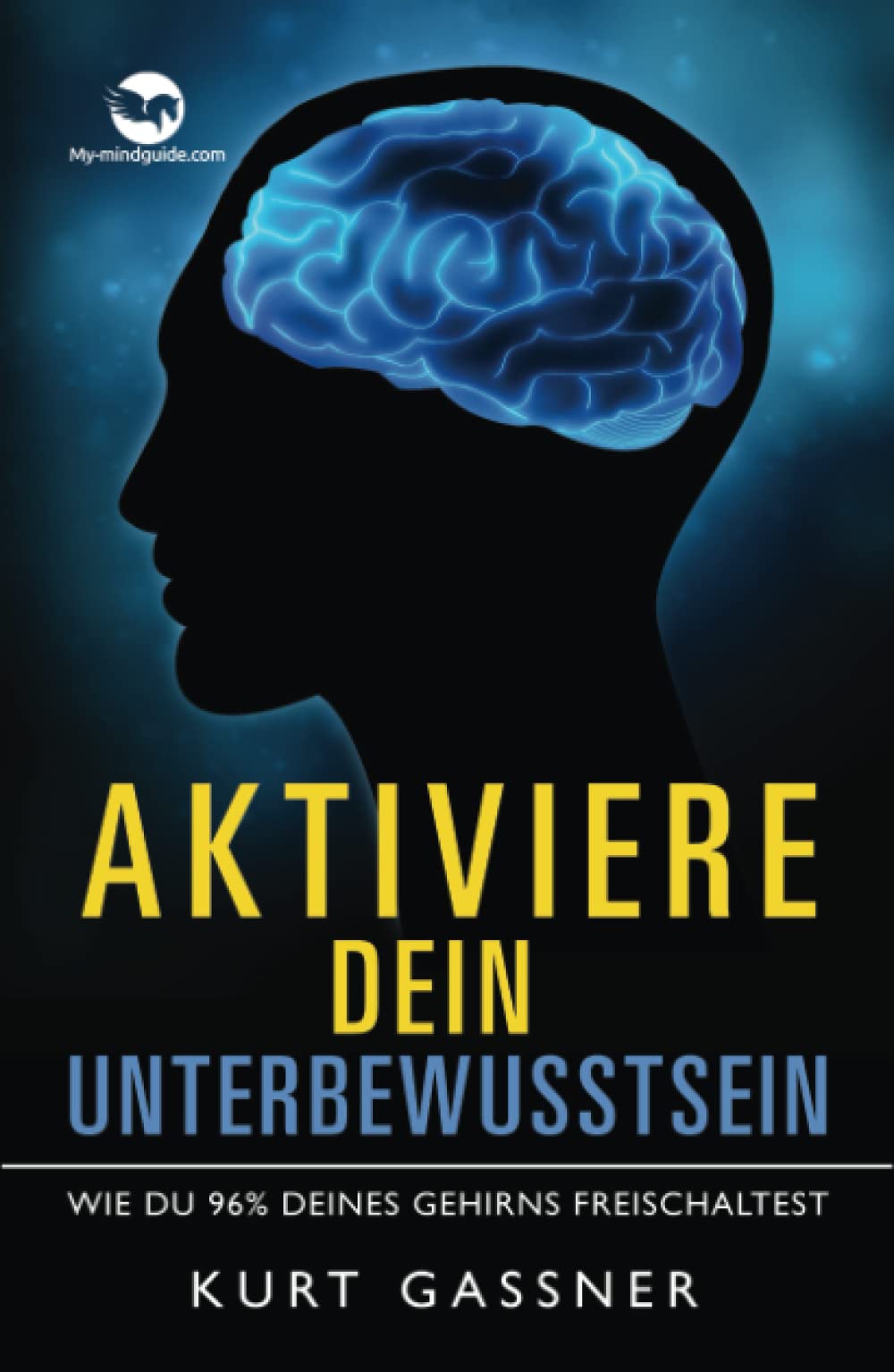 Aktiviere dein Unterbewusstsein: Wie du 96% deines Gehirns freischaltest Business, Finance & Career