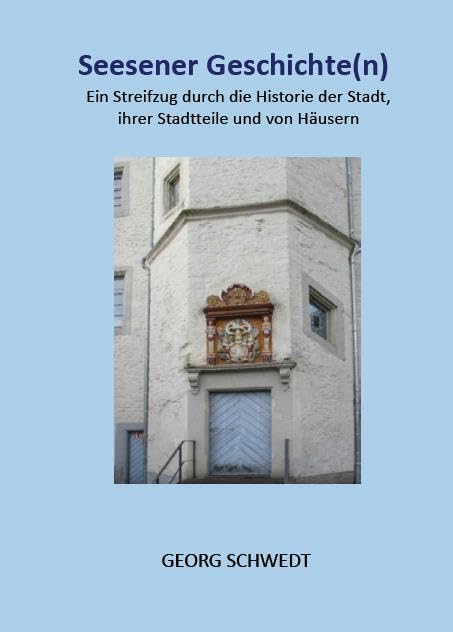 Seesener Geschichte(n): Ein Streifzug durch die Historie der Stadt, ihrer Stadtteile und von Häusern (Books on Demand im Kid Verlag) Natural Sciences