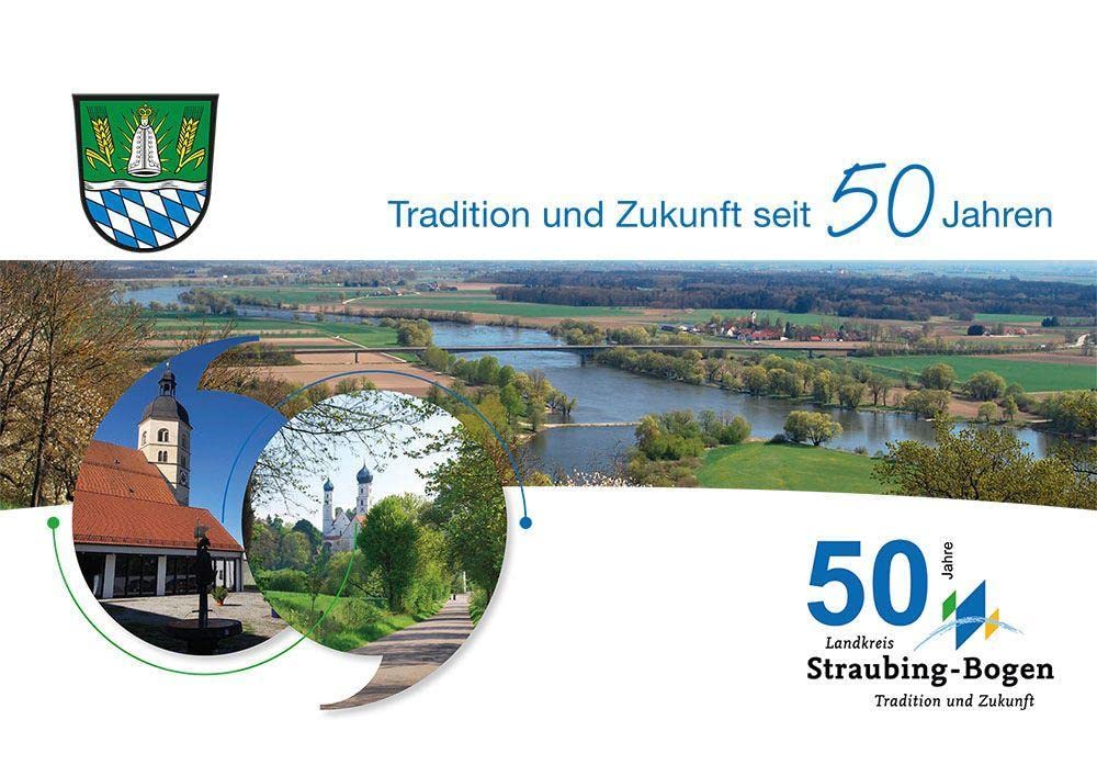 Tradition und Zukunft seit 50 Jahren Landkreis Straubing-Bogen Books
