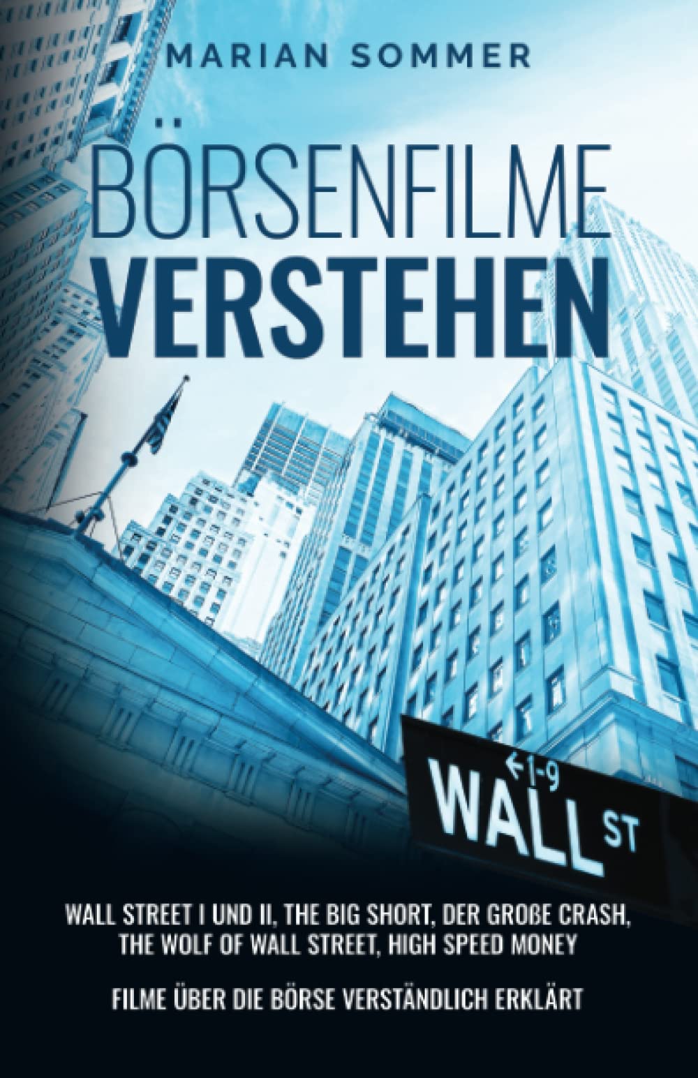 Börsenfilme verstehen: Wall Street I und II, The Big Short, Der große Crash, The Wolf of Wall Street, High Speed Money – Filme über die Börse verständlich erklärt Contemporary literature Books