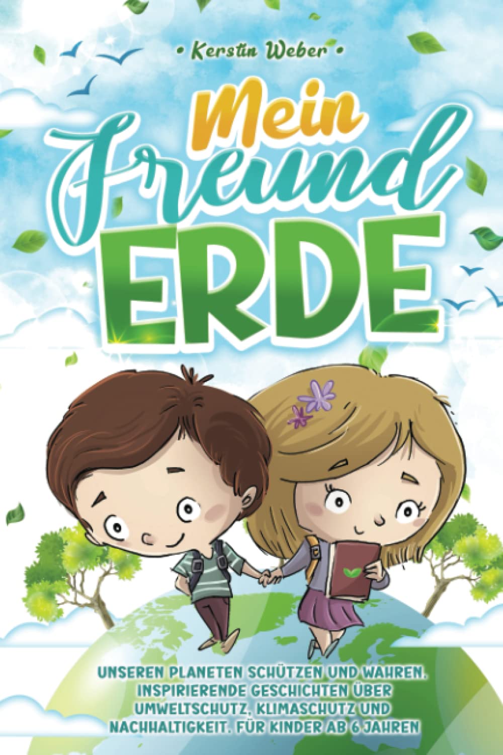 Mein Freund Erde: Unseren Planeten schützen und wahren. Inspirierende Geschichten über Umweltschutz, Klimaschutz und Nachhaltigkeit. Für Kinder ab 6 Jahren Parents & Children