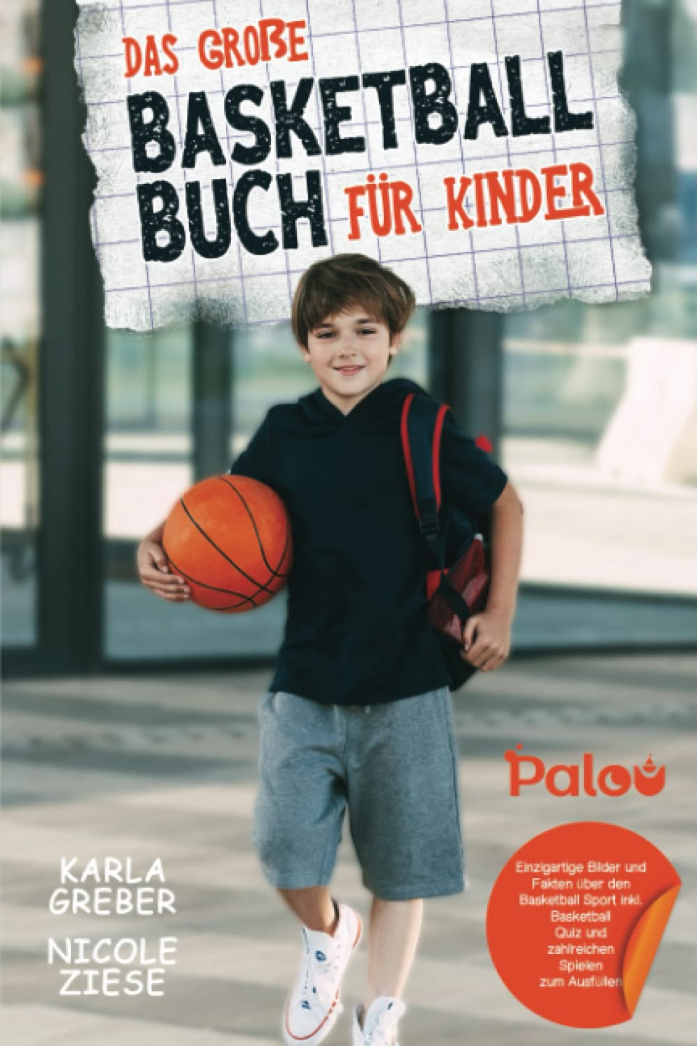Das große Basketball Buch für Kinder: Einzigartige Bilder und Fakten über den Basketball Sport inkl. Basketball-Quiz und zahlreichen Spielen zum Ausfüllen Contemporary literature Books