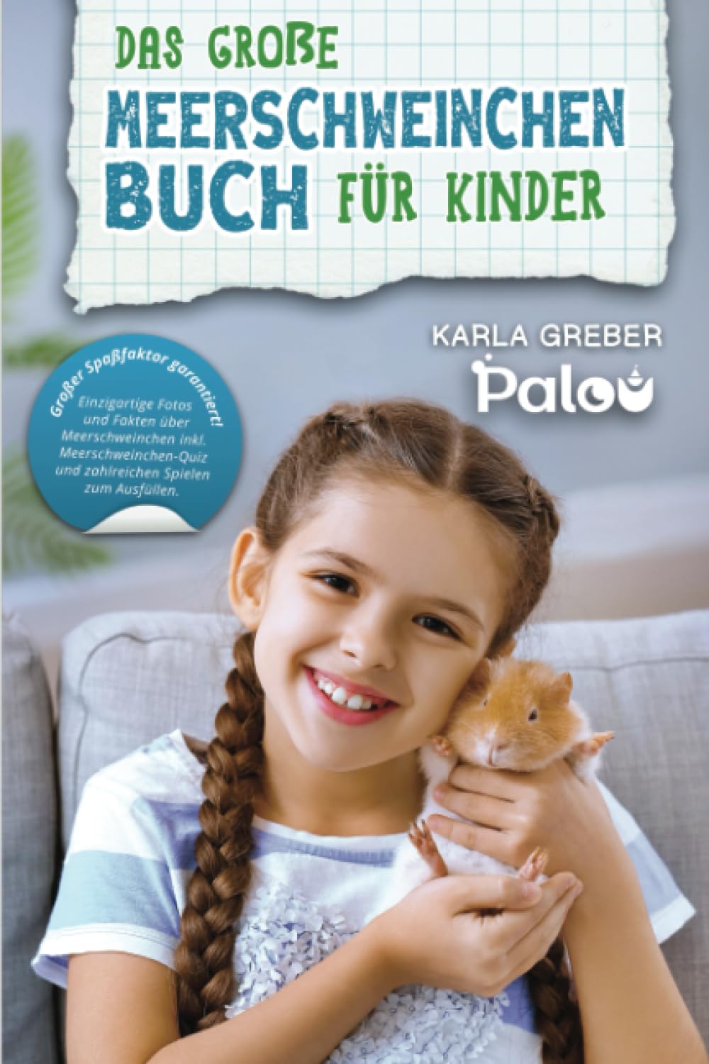 Das große Meerschweinchen Buch für Kinder: Einzigartige Fotos und Fakten über Meerschweinchen inkl. Meerschweinchen-Quiz und zahlreichen Spielen zum Ausfüllen. Großer Spaßfaktor garantiert! Tiptoi & Games