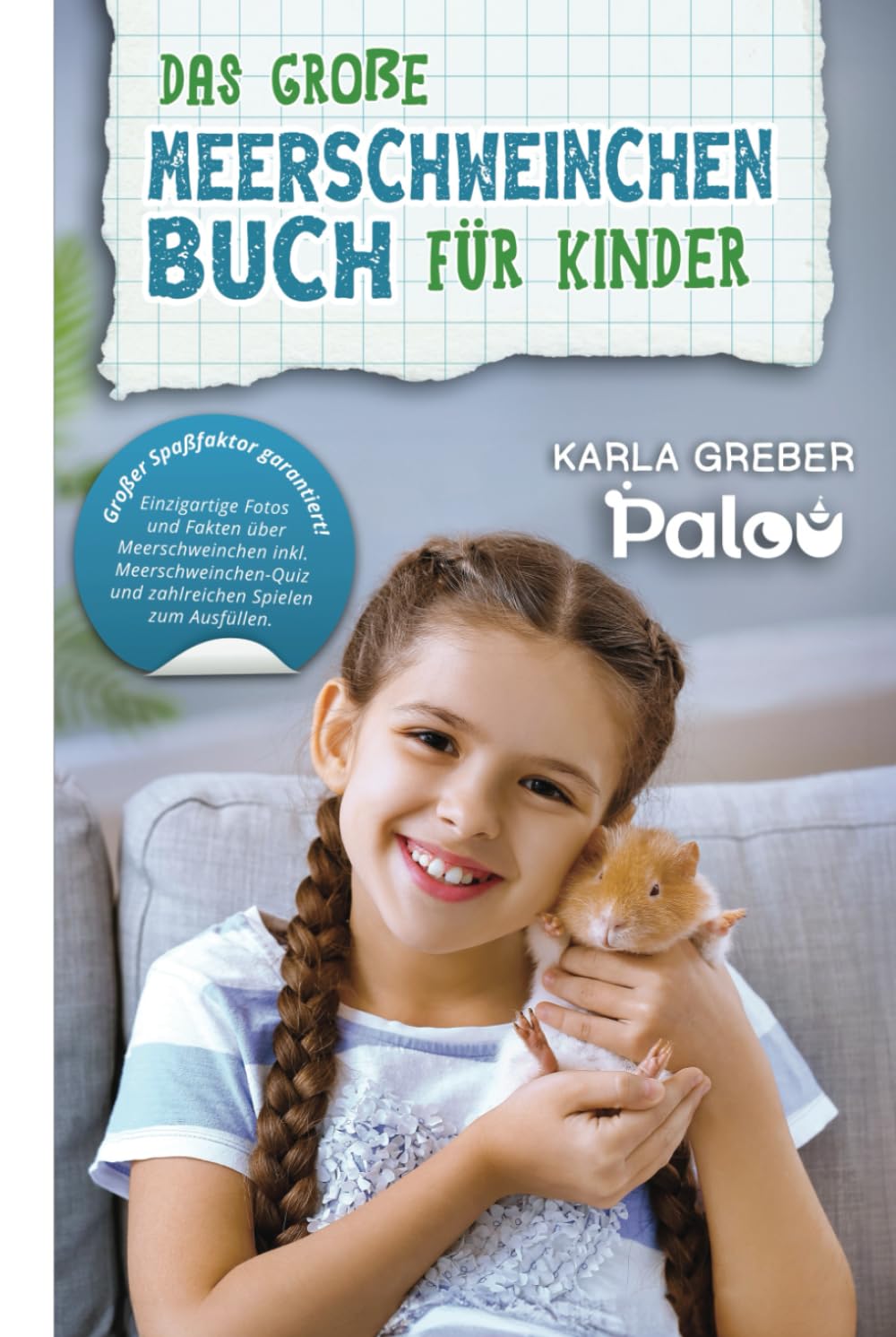 Das große Meerschweinchen Buch für Kinder: Einzigartige Fotos und Fakten über Meerschweinchen inkl. Meerschweinchen-Quiz und zahlreichen Spielen zum Ausfüllen. Großer Spaßfaktor garantiert! Tiptoi & Games