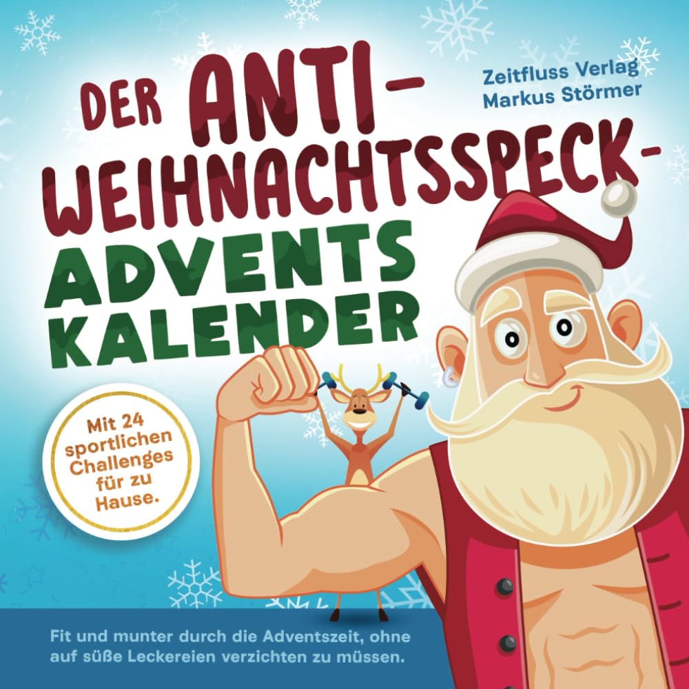 Der Anti-Weihnachtsspeck-Adventskalender: Fit und munter durch die Adventszeit, ohne auf süße Leckereien verzichten zu müssen. Mit 24 sportlichen Challenges für zu Hause. Lifestyle