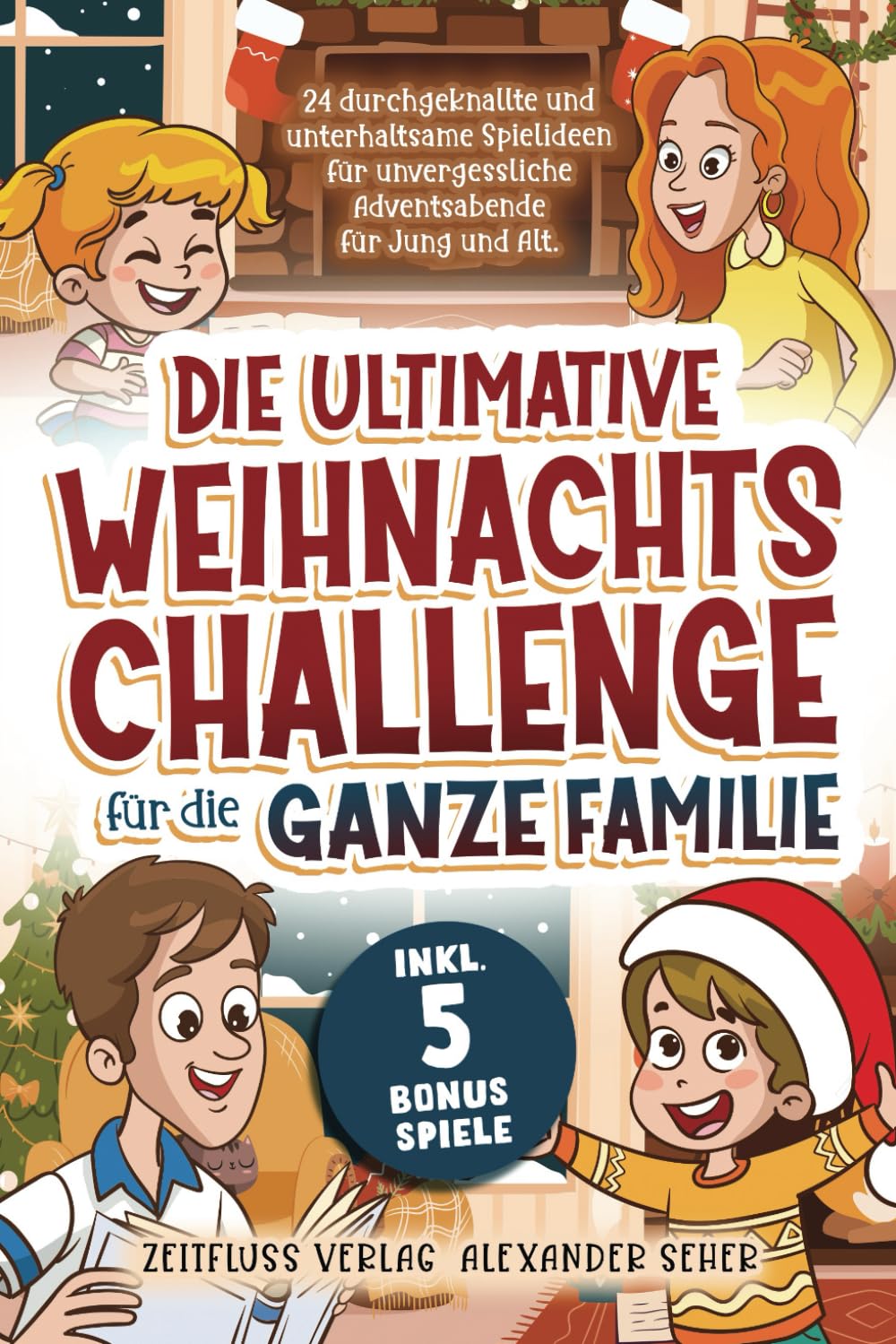 Die ultimative Weihnachtschallenge für die ganze Familie: 24 durchgeknallte und unterhaltsame Spielideen für unvergessliche Adventsabende für Jung und Alt. Inkl. 5 Bonusspiele Lifestyle