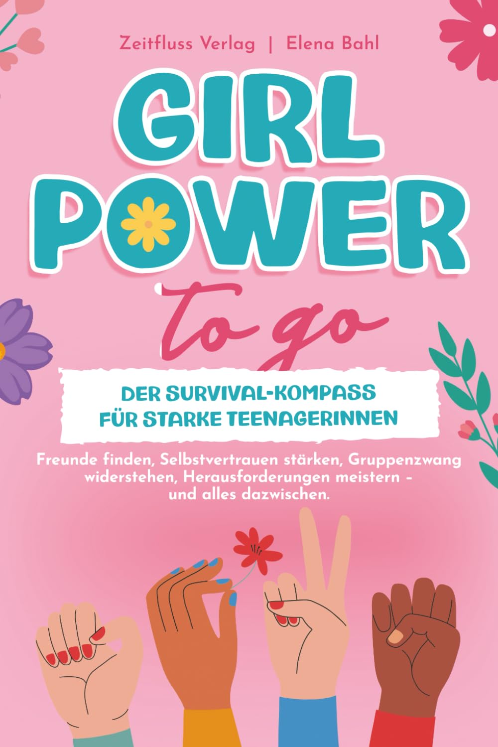 Girl Power to go: Der Survival-Kompass für starke Teenagerinnen. Freunde finden, Selbstvertrauen stärken, Gruppenzwang widerstehen, Herausforderungen meistern – und alles dazwischen. Study Guides