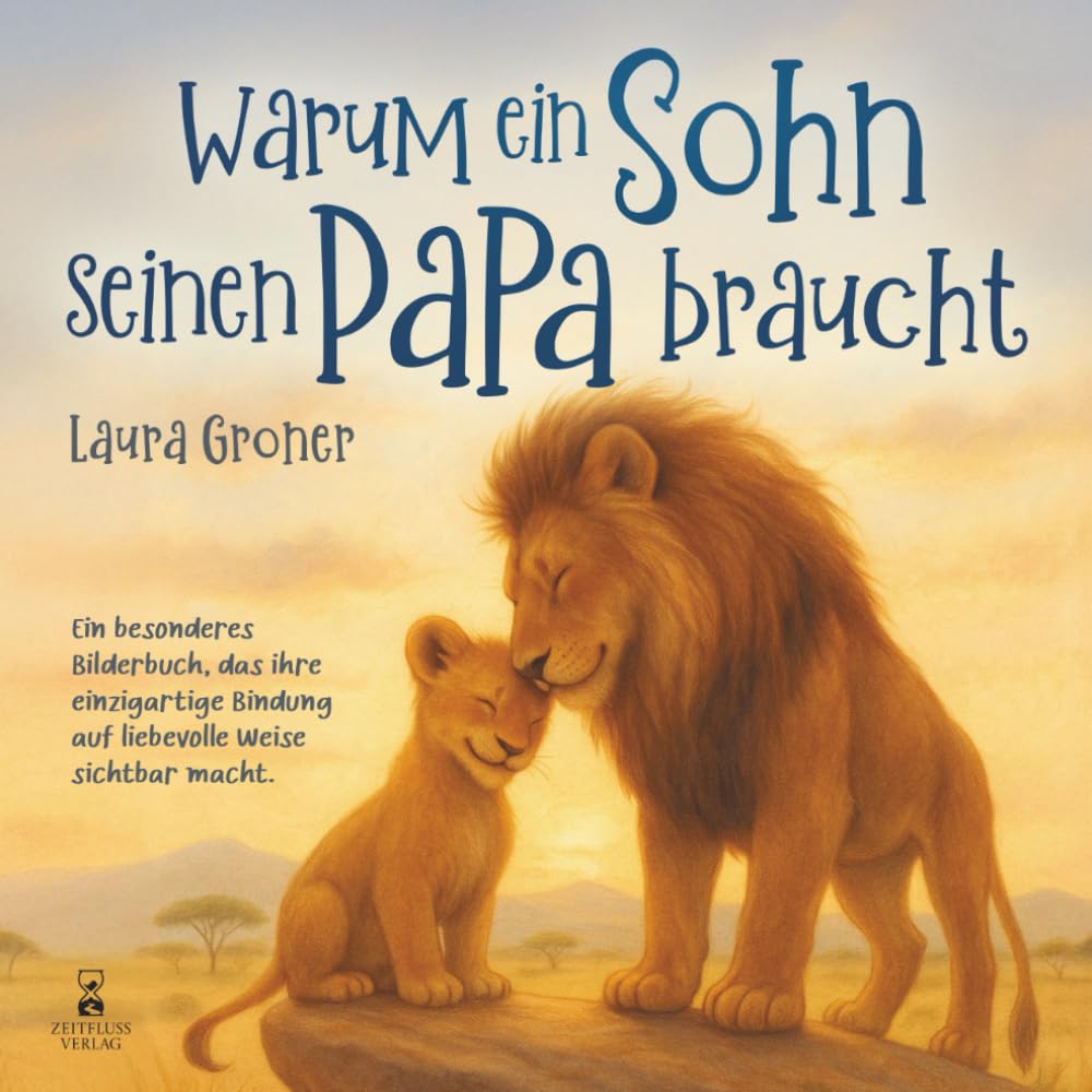 Warum ein Sohn seinen Papa braucht: Ein besonderes Bilderbuch, das ihre einzigartige Bindung auf liebevolle Weise sichtbar macht. Parents & Children