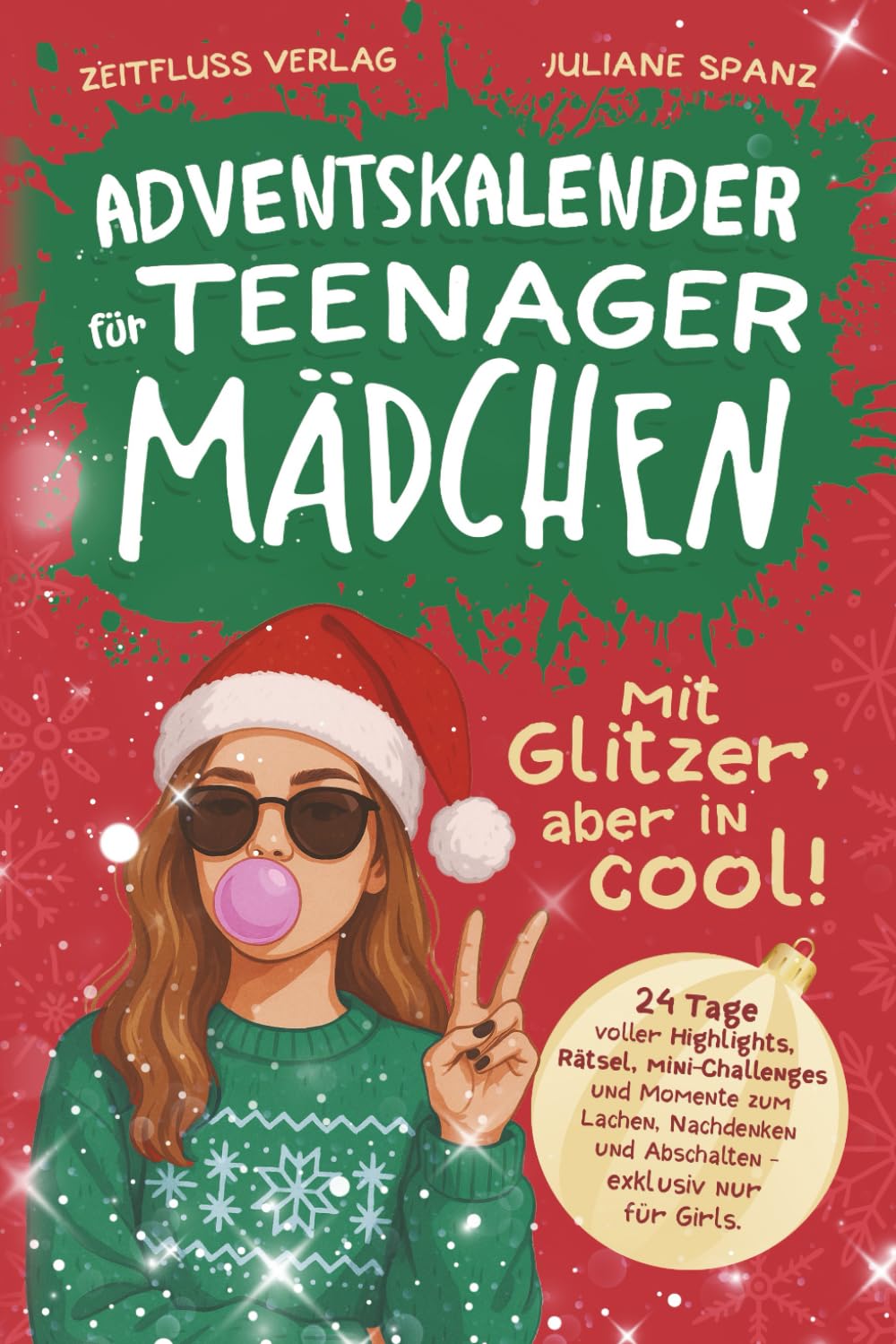 Adventskalender für Teenager Mädchen - mit Glitzer, aber in cool!: 24 Tage voller Highlights, Rätsel, Mini-Challenges und Momente zum Lachen, Nachdenken und Abschalten - exklusiv nur für Girls. Calendars