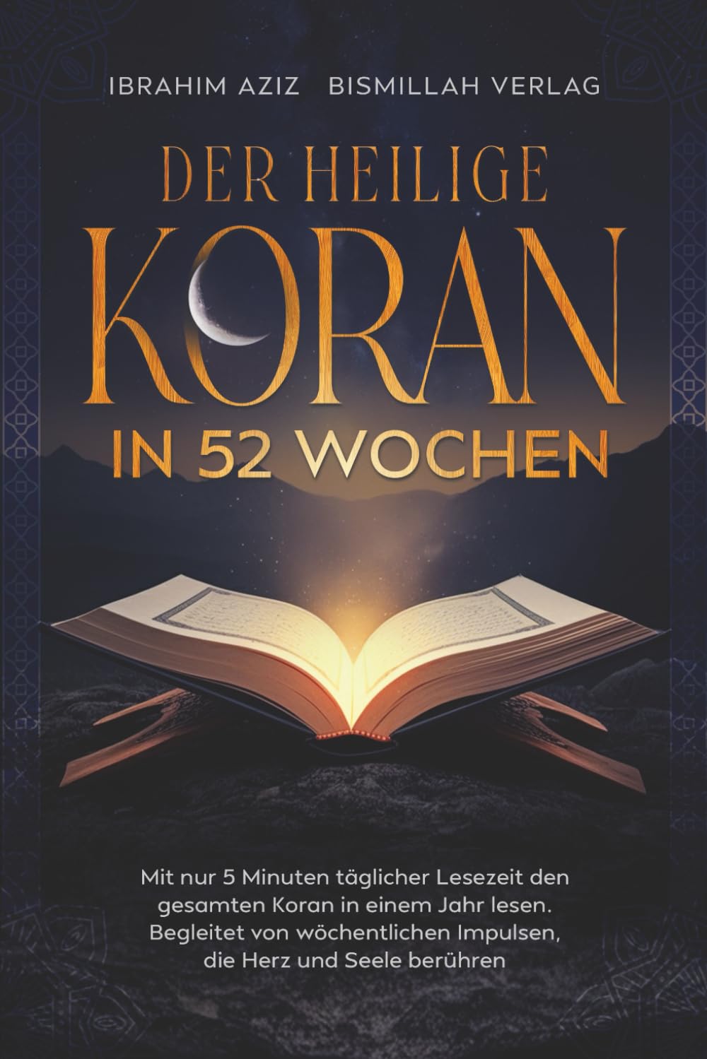 Der heilige Koran in 52 Wochen: Mit nur 5 Minuten täglicher Lesezeit den gesamten Koran in einem Jahr lesen. Begleitet von wöchentlichen Impulsen, die Herz und Seele berühren Philosophy