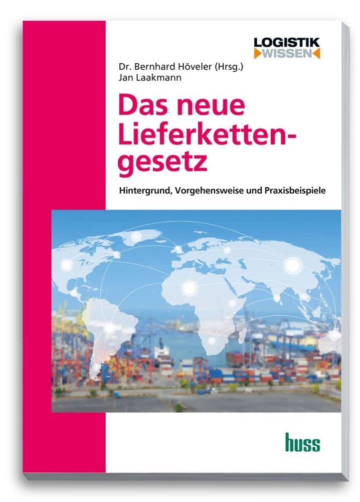 Das neue Lieferkettengesetz: Hintergrund, Vorgehensweise, Praxisbeispiele Law