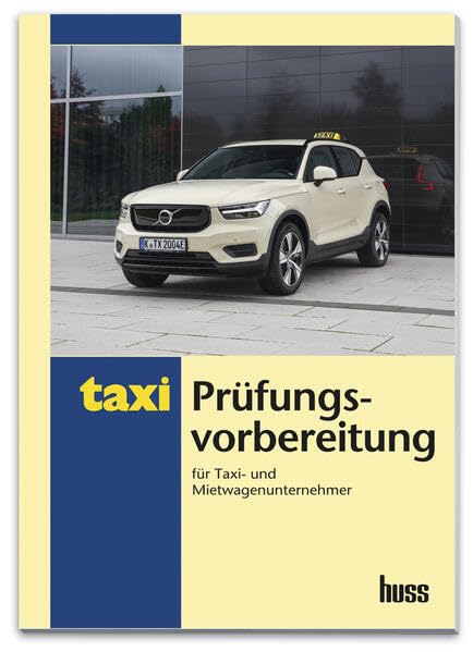Prüfungsvorbereitung für Taxi- und Mietwagenunternehmer: Übungsfragen und Lösungen Learning & Reference
