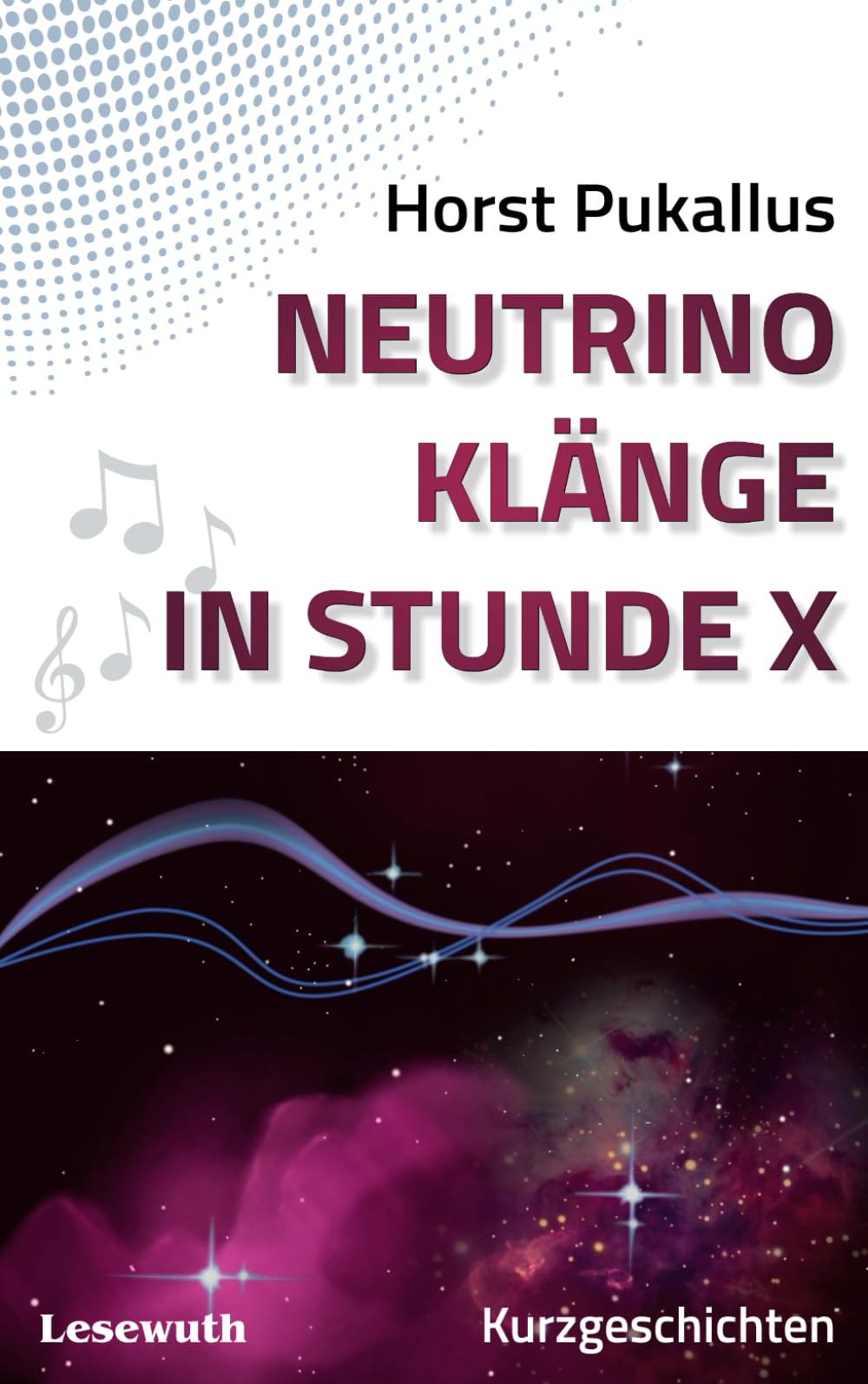 Neutrinoklänge in Stunde X: Story-Collection: SF-Kurzgeschichten Contemporary literature