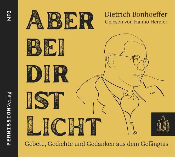 Aber bei dir ist Licht: Gebete, Gedichte und Gedanken aus dem Gefängnis (Dietrich Bonhoeffer: Herausgegeben und mit einer Einführung versehen von Peter Zimmerling) Poetry