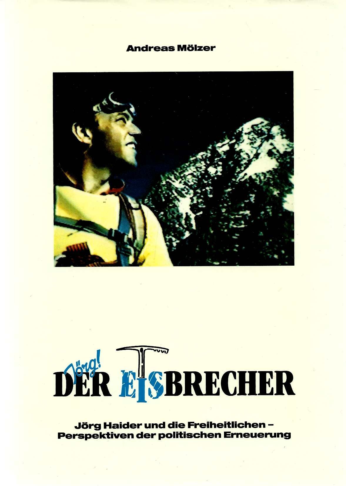 Jörg! Der Eisbrecher. Jörg Haider und die Freiheitlichen - Perspektiven der politischen Erneuerung Politics & History