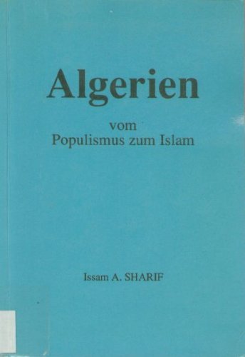 Algerien: Vom Populismus zum Islam. Bearb. v. Barbara Foramitti Politics & History