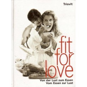 Fit for Love: Von der Lust zum Essen - vom Essen zur Lust Books
