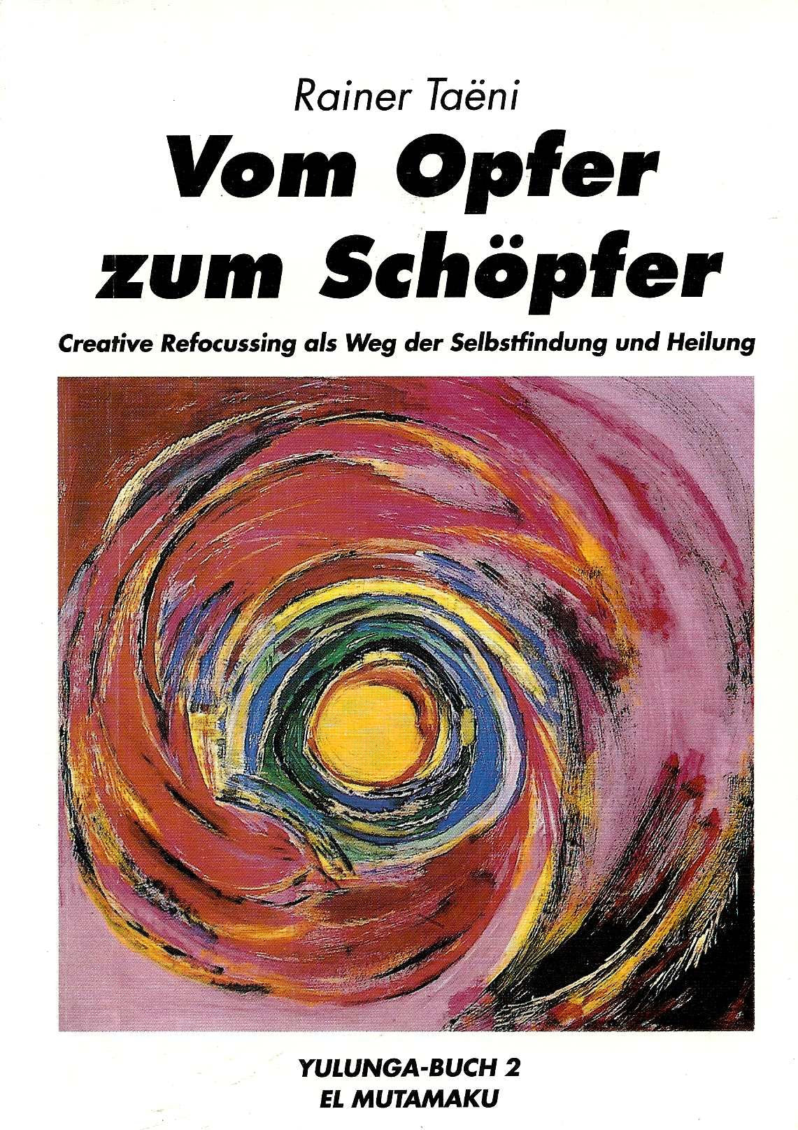 Vom Opfer zum Schöpfer. Creative REfocussing als Weg der Selbstfindung und Heilung Books