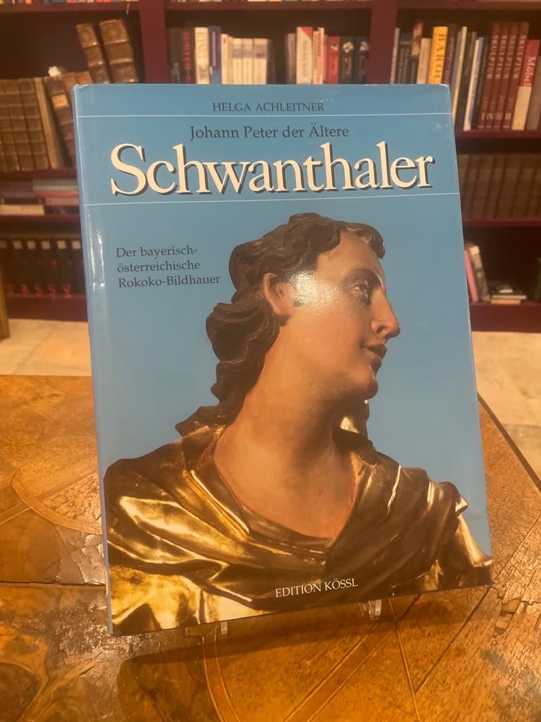 Johann Peter der Ältere Schwanthaler, 1720-1795, der bayerisch-österreichische Rokokobildhauer: Eine Stilanalyse book