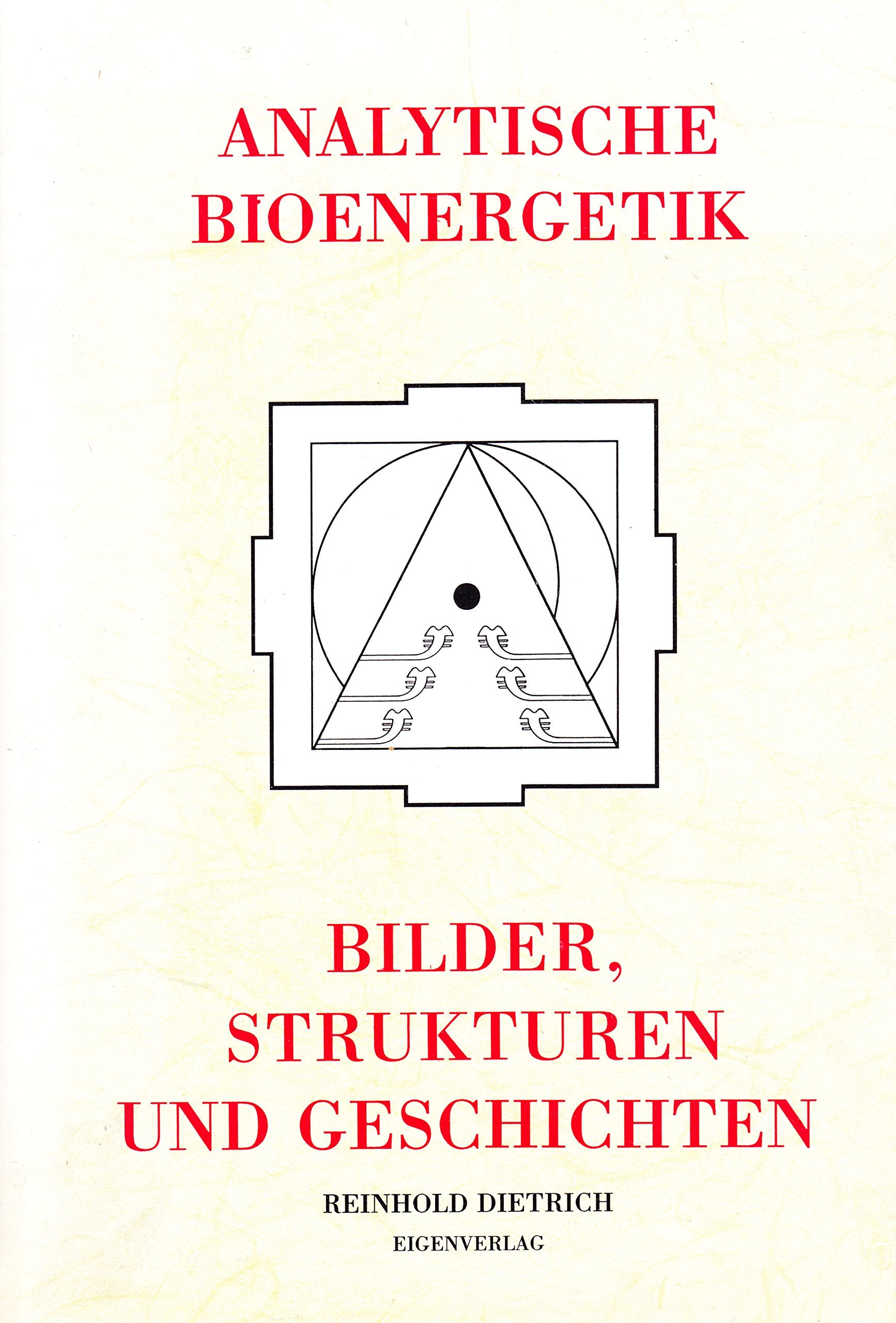 Analytische Bioenergetik: Das Bioenergetische Orientierungs-, Entwicklungs- und Persönlichkeitsmodell der 5 Charakterstrukturen beschrieben mit Bildern und Geschichten Books