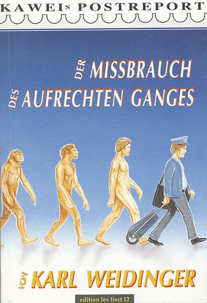 Der Missbrauch des aufrechten Ganges: Kawei's Postreport Contemporary literature