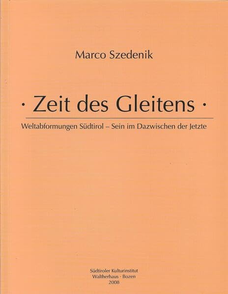 Zeit des Gleitens: Weltabformungen Südtirol - Sein im Dazwischen der Jetzte Books