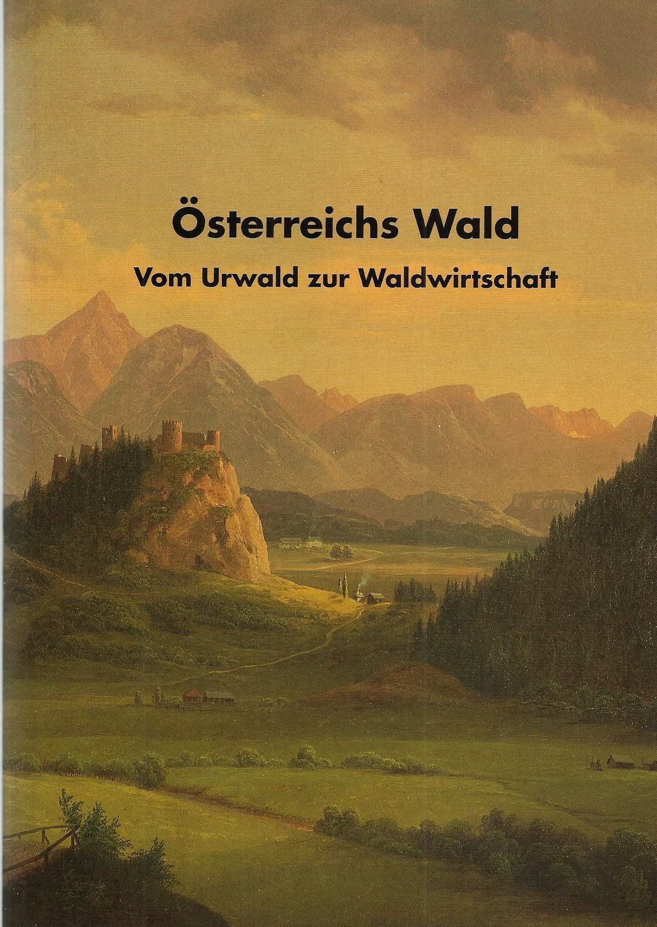 Österreichs Wald. Vom Urwald zur Waldwirtschaft Books